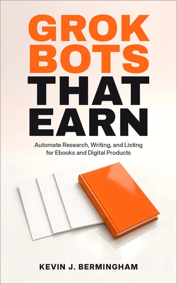 Cover of Grok Bots That Earn by Kevin J. Bermingham